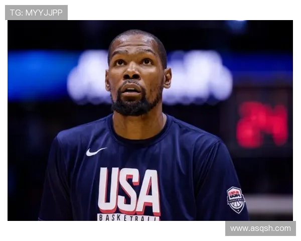 杜兰特或将为28年奥运出征留下悬念美记者解读其球员选项玄机